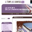 Catalogue le Temps des Chemises : "Quand nous chanterons LeTempsDesChemises.com"... Les hommes seront tous bien habillés avec des chemises de qualité et des cravates distinguées. Une boutique classe, élégante et abordable à ne pas manquer. Le catalogue Le Temps Des Chemises se consulte en ligne uniquement.